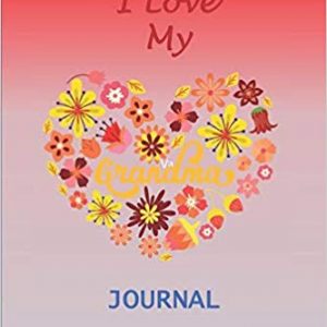 The cover of I Love My Grandma journal with a heart made from flowers